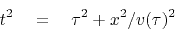 \begin{displaymath}
t^2 \quad =\quad \tau^2 + x^2 / v(\tau)^2
\end{displaymath}