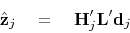 \begin{displaymath}
\hat {\mathbf z}_j \quad =\quad \mathbf H_j' \mathbf L' \mathbf d_j
\end{displaymath}