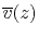 $\overline{v}(z)$