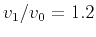 $v_1/v_0 = 1.2$