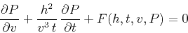 \begin{displaymath}
{{\partial P} \over {\partial v}} +
{{h^2} \over {v^3\,t}}\,{{\partial P} \over {\partial t}}
+ F(h,t,v,P) = 0
\end{displaymath}