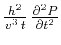 ${{h^2} \over
{v^3\,t}}\,{{\partial^2 P} \over {\partial t^2}}$