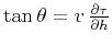 $\tan{\theta} = v\,{{\partial \tau} \over
{\partial h}}$