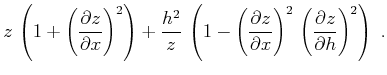 $\displaystyle z\,\left(1 + \left({{\partial z} \over {\partial x}}\right)^2\rig...
...rtial x}}\right)^2\,
\left({{\partial z} \over {\partial h}}\right)^2\right)\;.$