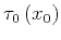 $\tau_0\left(x_0\right)$