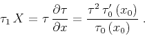 \begin{displaymath}
\tau_1\,X = \tau\,{{\partial \tau} \over {\partial x}} =
{{...
...2\,\tau_0'\left(x_0\right)} \over {\tau_0\left(x_0\right)}}\;.
\end{displaymath}