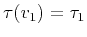 $\tau(v_1) = \tau_1$