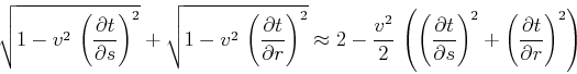 \begin{displaymath}
\sqrt{1 - v^2\,\left({{\partial t} \over {\partial s}}\right...
...)^2 +
\left({{\partial t} \over {\partial r}}\right)^2\right)
\end{displaymath}