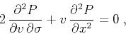 \begin{displaymath}
2 \frac{\partial^2 P}{\partial v  \partial \sigma} +
v \frac{\partial^2 P}{\partial x^2} = 0\;,
\end{displaymath}
