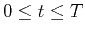 $0 \leq t \leq T$