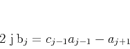 \begin{displaymath}
2 j b_j = c_{j-1} a_{j-1} - a_{j+1}
\end{displaymath}
