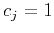 $c_j = 1$