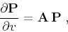 \begin{displaymath}
\frac{\partial \mathbf{P}}{\partial v} = \mathbf{A} \mathbf{P}\;,
\end{displaymath}
