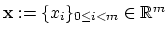 $ \vector{x}:=\{x_i\}_{0\leq i <m}\in\mathbb{R}^m$