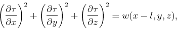 \begin{displaymath}
\left(\frac{\partial \tau}{\partial x}\right)^2 +
\left(\fr...
...+
\left(\frac{\partial \tau}{\partial z}\right)^2 =w(x-l,y,z),
\end{displaymath}