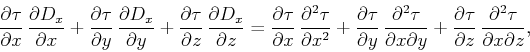 \begin{displaymath}
\frac{\partial \tau}{\partial x} \, \frac{\partial D_x}{\par...
...{\partial z} \, \frac{\partial^2 \tau}{\partial x \partial z},
\end{displaymath}