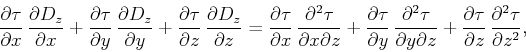 \begin{displaymath}
\frac{\partial \tau}{\partial x} \, \frac{\partial D_z}{\par...
...ial \tau}{\partial z} \, \frac{\partial^2 \tau}{\partial z^2},
\end{displaymath}