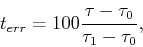 \begin{displaymath}
t_{err} = 100 \frac{\tau - \tau_0}{\tau_1 - \tau_0},
\end{displaymath}