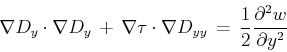 \begin{displaymath}
\nabla D_y \cdot \nabla D_y \, + \,\nabla \tau \cdot \nabla D_{yy} \, = \, \frac{1}{2} \frac{\partial^2 w}{\partial y^2}
\end{displaymath}