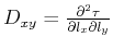 $D_{xy}=\frac{\partial^2 \tau}{\partial l_x \partial
l_y}$