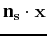 $\displaystyle \textbf n_{\bf s}\cdot {\bf x}$
