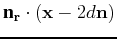 $\displaystyle \textbf n_{\bf r}\cdot \left ({\bf x}- 2d{\bf n}\right)$