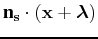$\displaystyle \textbf n_{\bf s}\cdot \left ({\bf x}+ {\boldsymbol{\lambda}} \right)$