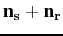 $\displaystyle \textbf n_{\bf s}+ \textbf n_{\bf r}$