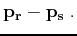 $\displaystyle {{\bf p}_{\bf r}}- {{\bf p}_{\bf s}}\;.$