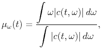 $\displaystyle \mu_\omega(t) = \frac{\displaystyle\int \omega\vert c(t,\omega)\vert d\omega}{\displaystyle\int\vert c(t,\omega)\vert d\omega},$