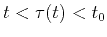 $ t<\tau(t)<t_0$