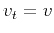 $v_t=v$