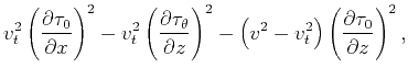 $\displaystyle v_t^2 \left(\frac{\partial \tau _{0}}{\partial
x}\right)^2-v_t^2...
...ft(v^{2}-v_t^{2}\right)
\left(\frac{\partial \tau _{0}}{\partial
z}\right)^2,$