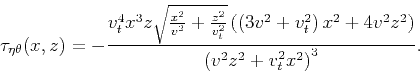 \begin{displaymath}
\tau_{\eta \theta}(x,z) = -\frac{v_t^4 x^3 z \sqrt{\frac{x^2...
...ght) x^2+4 v^2 z^2\right)}{\left(v^2
z^2+v_t^2 x^2\right)^3}.
\end{displaymath}