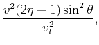 $\displaystyle \frac{v^2 (2 \eta +1)
\sin ^2\theta}{v_t^2},$