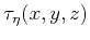 $\displaystyle \tau_{\eta}(x,y,z)$