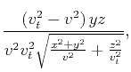 $\displaystyle \frac{\left(v_t^2-v^2\right) y z}{v^2 v_t^2
\sqrt{\frac{x^2+y^2}{v^2}+\frac{z^2}{v_t^2}}},$