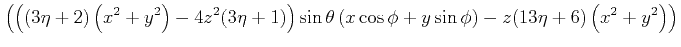 $\displaystyle \left.
\left(\left((3 \eta +2) \left(x^2+y^2\right)-4 z^2 (3 \et...
...os\phi+y \sin
\phi \right)-z (13
\eta +6) \left(x^2+y^2\right)\right) \right.$