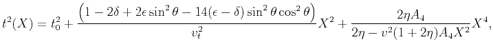 $\displaystyle t^2(X)= t_0^2+\frac{\left(1-2 \delta
+2 \epsilon \sin^2\theta-14...
...ght)}{v_t^2} X^2 +\frac{2 \eta A_{4}}{2 \eta- v^2
(1+2 \eta) A_{4} X^{2}} X^4,$