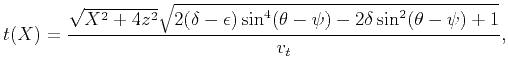 $\displaystyle t(X)=\frac{\sqrt{X^2+4 z^2} \sqrt{2 (\delta -\epsilon ) \sin^4(\theta -\psi
)-2 \delta \sin ^2(\theta -\psi )+1}}{v_t},$