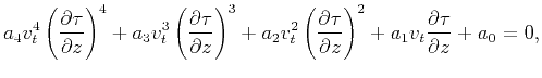 $\displaystyle a_4 v_t^4 \left(\frac{\partial \tau }{\partial z}\right)^4+a_3 v_...
...l \tau }{\partial z}\right)^2+a_1 v_t
\frac{\partial \tau }{\partial z}+a_0=0,$