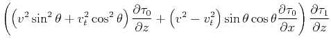 $\displaystyle \left(\left(v^2 \sin ^2\theta+v_t^2 \cos ^2\theta\right) \frac{\p...
...a \frac{\partial \tau_0}{\partial x} \right) \frac{\partial \tau_1}{\partial z}$