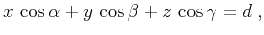 $\displaystyle x\,\cos{\alpha} + y\,\cos{\beta} + z\,\cos{\gamma} = d\;,$