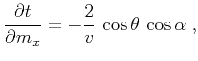 $\displaystyle \frac{\partial t}{\partial m_x} =
-\frac{2}{v}\,\cos{\theta}\,\cos{\alpha}\;,$