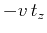 $\displaystyle - v\,t_z$