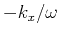 $ -k_x/\omega$