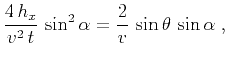 $\displaystyle \frac{4\,h_x}{v^2\,t}\,\sin^2{\alpha}
= \frac{2}{v}\,\sin{\theta}\,\sin{\alpha}\;,$