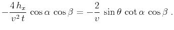 $\displaystyle -\frac{4\,h_x}{v^2\,t}\,\cos{\alpha}\,\cos{\beta}
= - \frac{2}{v}\,\sin{\theta}\,\cot{\alpha}\,\cos{\beta}\;.$