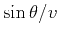 $ \sin{\theta}/v$