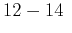 $ 12-14 $